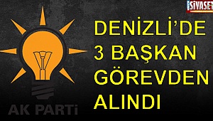 Denizli'de 3 başkan görevden alındı