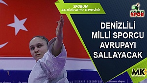 Denizlili sporcu Avrupa’yı sallayacak