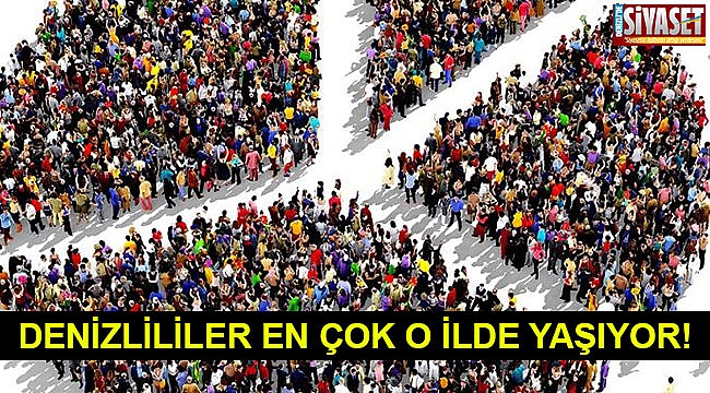 Denizlililer en çok o ilde yaşıyor!