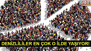Denizlililer en çok o ilde yaşıyor!