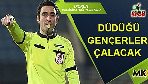 Düdüğü Gençerler çalacak