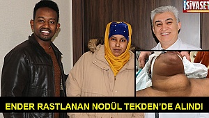 Ender rastlanan nodül Tekden’de alındı