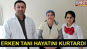 Erken tanı hayatını kurtardı