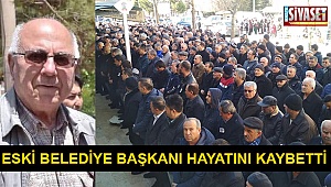 Eski belediye başkanı hayatını kaybetti