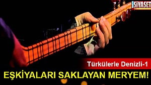 Eşkıyaları saklayan Meryem!