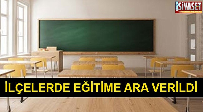 İlçelerde eğitime ara verildi