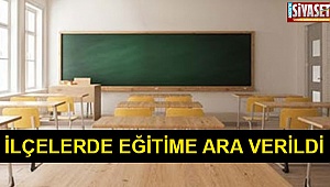 İlçelerde eğitime ara verildi