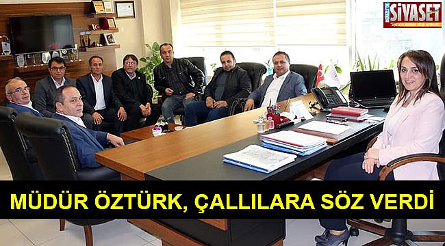 Müdür Öztürk, Çallılara söz verdi