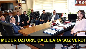 Müdür Öztürk, Çallılara söz verdi