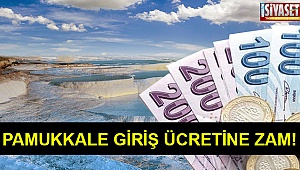 Pamukkale giriş ücretine zam!