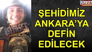 Şehidimiz Ankara’ya defin edilecek