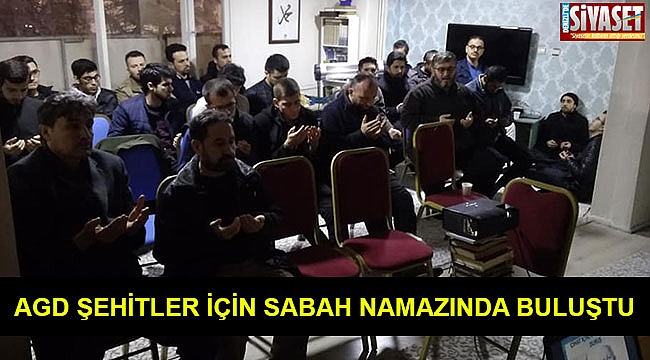 AGD şehitler için sabah namazında buluştu