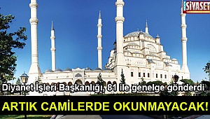 ARTIK CAMİLERDE OKUNMAYACAK!