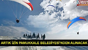 Artık izin Pamukkale Belediyesi’nden alınacak