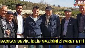 Başkan Şevik, İdlib gazisini ziyaret etti