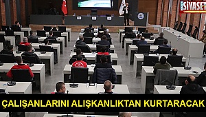 Çalışanlarını alışkanlıktan kurtaracak