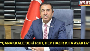 “Çanakkale'deki ruh, hep hazır kıta ayakta”
