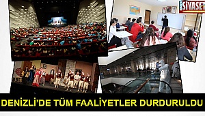 Denizli’de tüm faaliyetler durduruldu