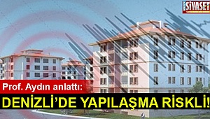 Denizli’de yapılaşma riskli!