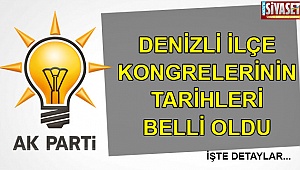 Denizli ilçe kongrelerinin tarihleri belli oldu