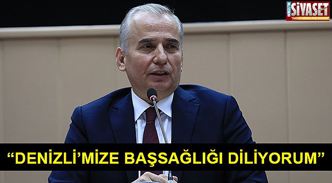 “Denizli’mize başsağlığı diliyorum”