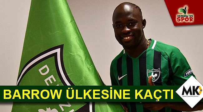 Denizlispor’da Barrow ülkesine kaçtı