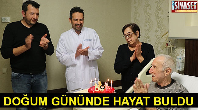 DOĞUM GÜNÜNDE HAYAT BULDU