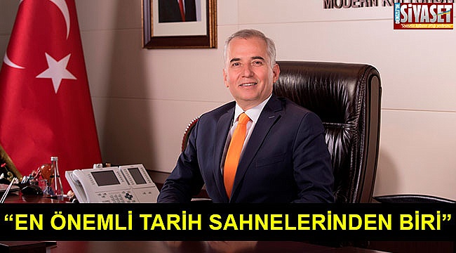 “En önemli tarih sahnelerinden biri”