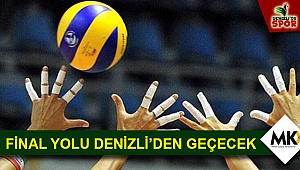 FİNAL YOLU DENİZLİ'DEN GEÇECEK