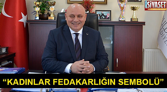“Kadınlar fedakarlığın sembolü”