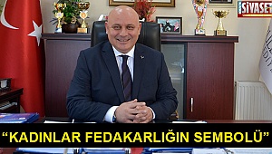 “Kadınlar fedakarlığın sembolü”