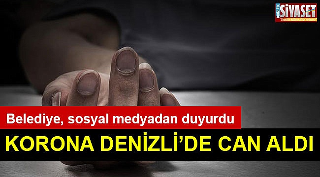 Korona Denizli’de can aldı