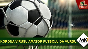 Korona virüsü Amatör futbolu da vurdu