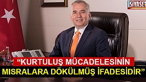 “Kurtuluş mücadelesinin mısralara dökülmüş ifadesidir”