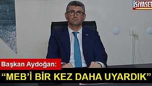 “MEB’i bir kez daha uyardık”