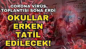 Okullar erken tatil edilecek
