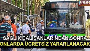 Onlarda ücretsiz yararlanacak