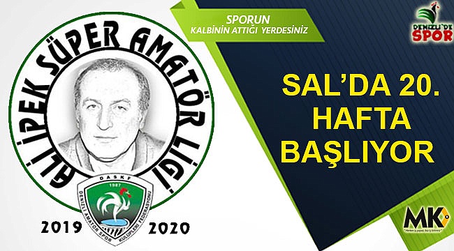 SAL’da 20. hafta başlıyor