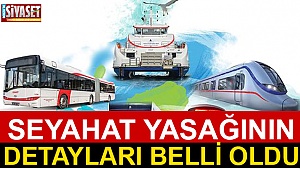 Seyahat yasağının detayları belli oldu