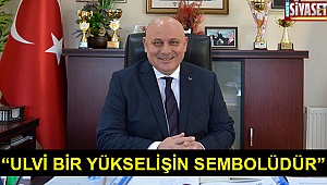 “Ulvi bir yükselişin sembolüdür”