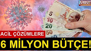 Acil çözümlere 6 milyon bütçe!