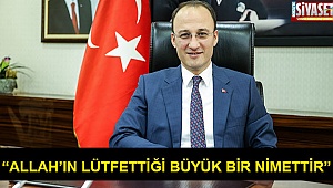 “Allah’ın lütfettiği büyük bir nimettir”