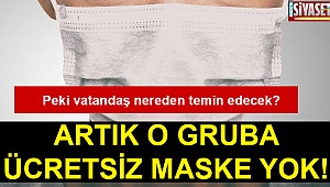 Artık o gruba ücretsiz maske yok!