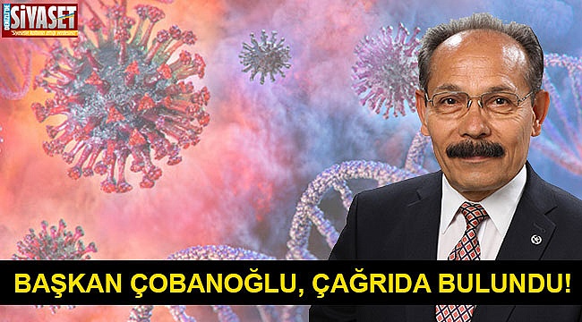 Başkan Çobanoğlu, çağrıda bulundu!