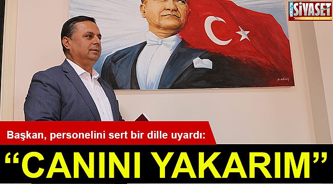 Başkan, personelini sert bir dille uyardı