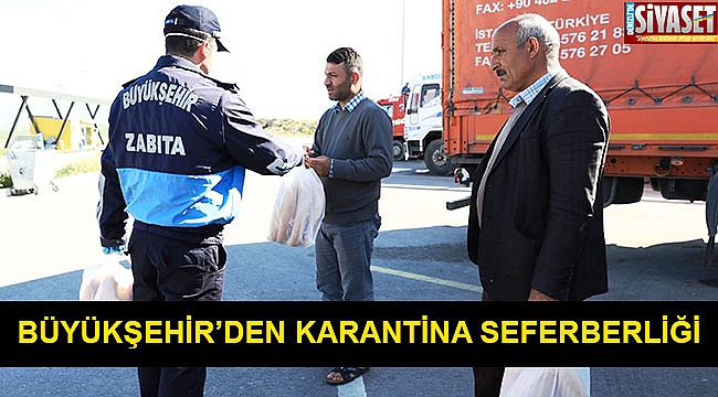 Büyükşehir’den karantina seferberliği