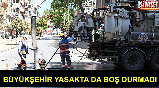 Büyükşehir yasakta da boş durmadı