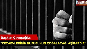 “Cezaevlerinin nüfusunun çoğalacağı aşikardır”