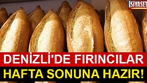 Denizli'de fırıncılar hafta sonuna hazır!