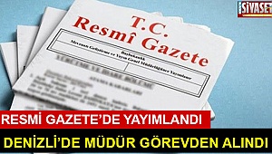 Denizli’de müdür görevden alındı